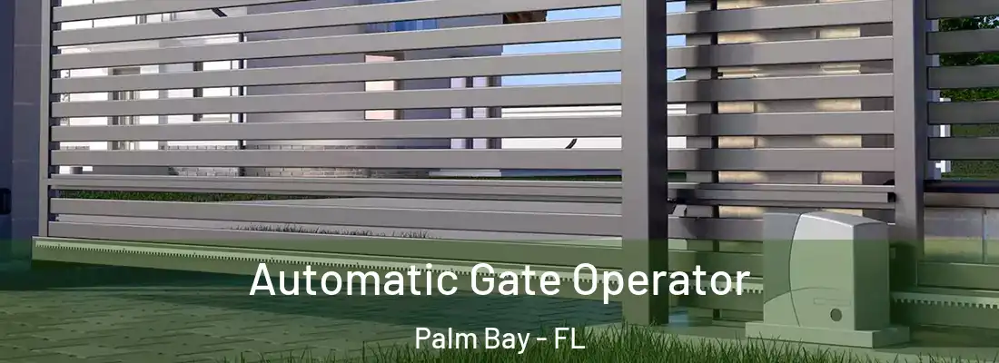  Automatic Gate Operator Palm Bay - FL