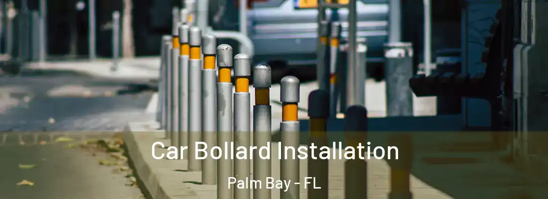  Car Bollard Installation Palm Bay - FL