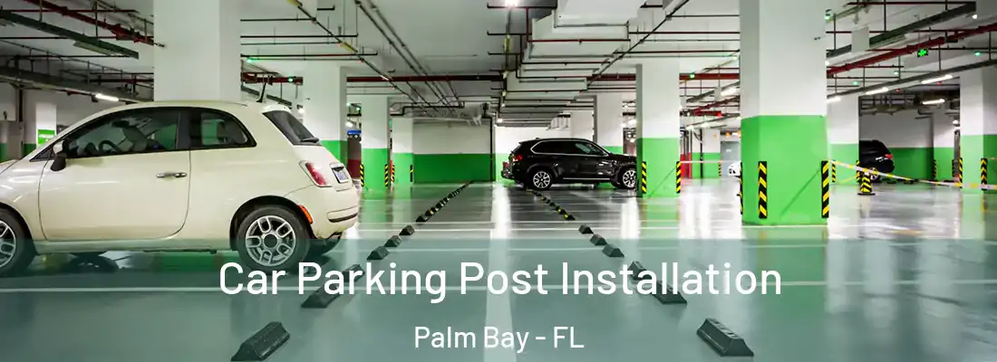  Car Parking Post Installation Palm Bay - FL
