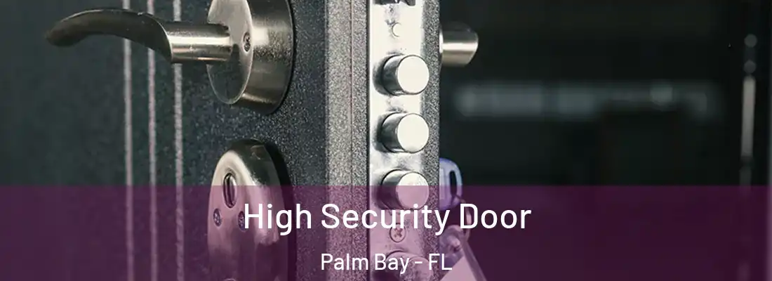  High Security Door Palm Bay - FL