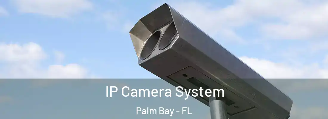  IP Camera System Palm Bay - FL