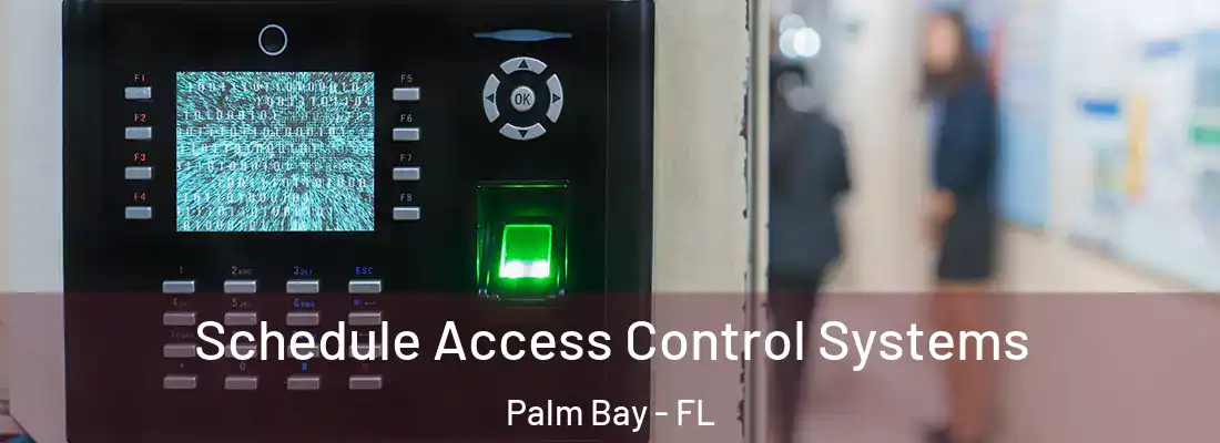  Schedule Access Control Systems Palm Bay - FL