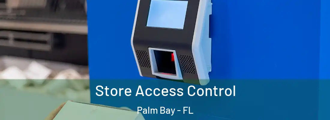  Store Access Control Palm Bay - FL