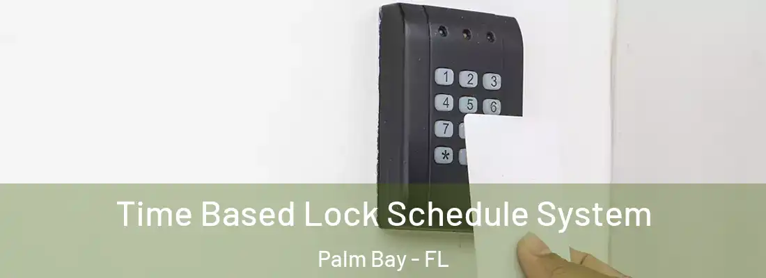  Time Based Lock Schedule System Palm Bay - FL